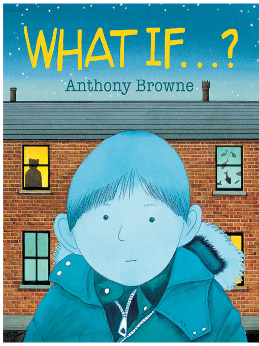 Anthony Browne创作的What If...?作品的详细信息 - 可供借阅